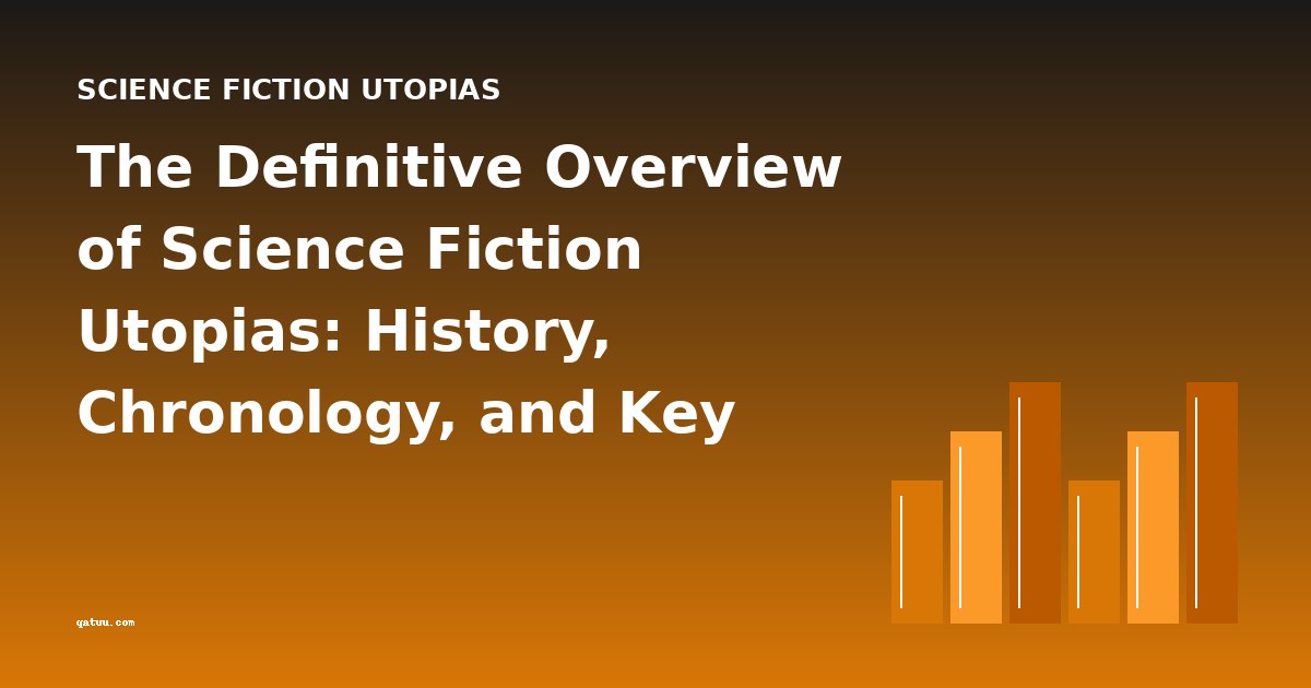 The Definitive Overview of Science Fiction Utopias: History, Chronology, and Key Works
