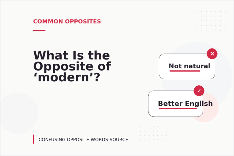 What Is the Opposite of ‘modern’?