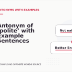 Antonym of ‘polite’ with Example Sentences