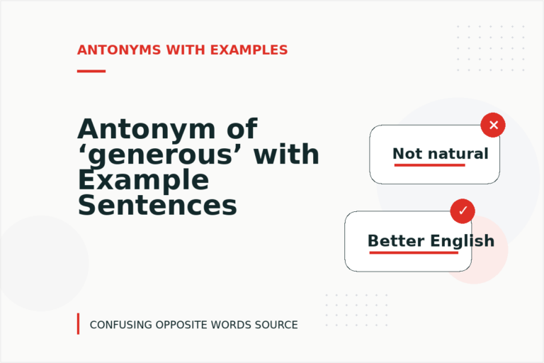 Antonym of ‘generous’ with Example Sentences Antonym of ‘generous’ with Example Sentences