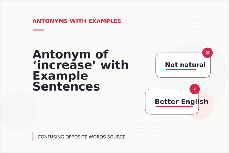 Antonym of ‘increase’ with Example Sentences Antonym of ‘increase’ with Example Sentences