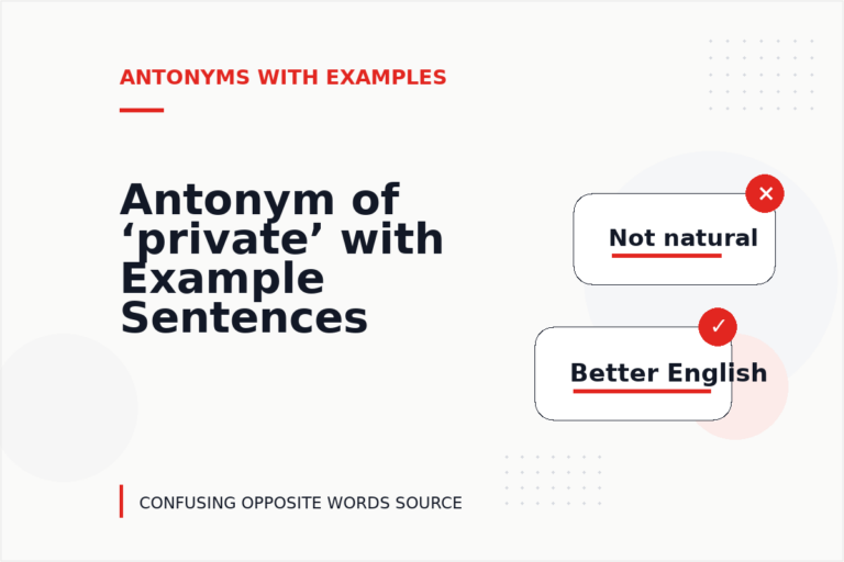 Antonym of ‘private’ with Example Sentences Antonym of ‘private’ with Example Sentences
