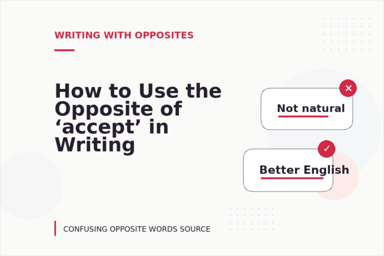 How to Use the Opposite of ‘accept’ in Writing How to Use the Opposite of ‘accept’ in Writing