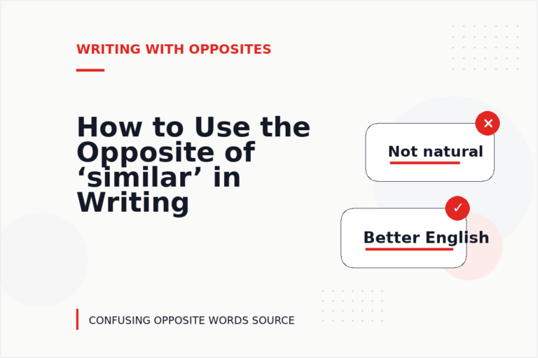 How to Use the Opposite of ‘similar’ in Writing How to Use the Opposite of ‘similar’ in Writing