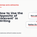 How to Use the Opposite of ‘relevant’ in Writing